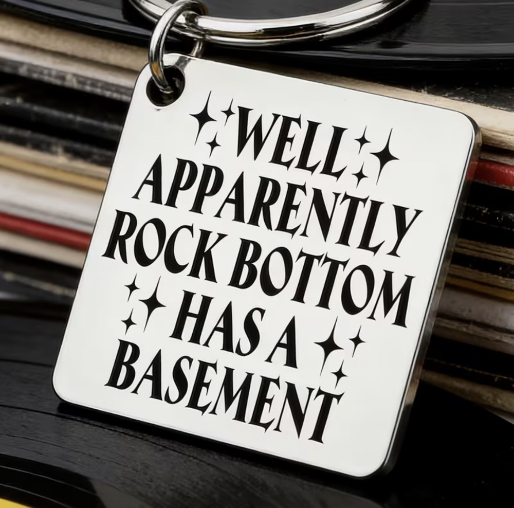 3/$25 Well Apparently Rock Bottom Has A Basement Stainless Steel Keychain NEW
